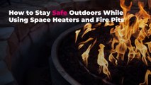 How to Stay Safe Outdoors While Using Space Heaters and Fire Pits