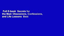 Full E-book  Secrets for the Mad: Obsessions, Confessions, and Life Lessons  Best Sellers Rank : #1