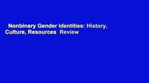 Nonbinary Gender Identities: History, Culture, Resources  Review