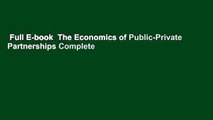 Full E-book  The Economics of Public-Private Partnerships Complete