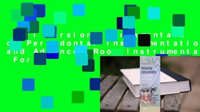 Full version Fundamentals of Periodontal Instrumentation and Advanced Root Instrumentation For
