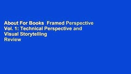 About For Books  Framed Perspective Vol. 1: Technical Perspective and Visual Storytelling  Review