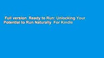 Full version  Ready to Run: Unlocking Your Potential to Run Naturally  For Kindle