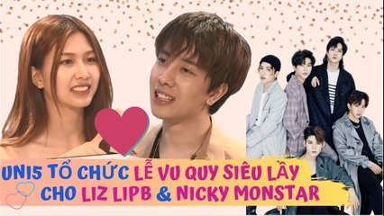 Liz LipB tiết lộ đã THẢ THÍNH Nicky nhiều năm trước - được Uni5 tổ chức LỄ VU QUY siêu lầy|24HTY