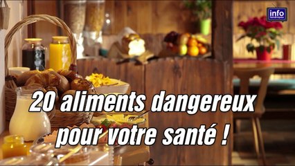 20 Aliments Dangereux Pour Votre Santé
