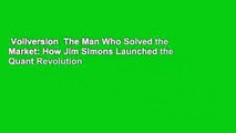 Vollversion  The Man Who Solved the Market: How Jim Simons Launched the Quant Revolution