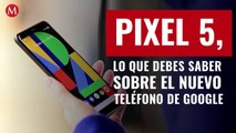 Pixel 5, lo que debes saber sobre el nuevo teléfono de Google