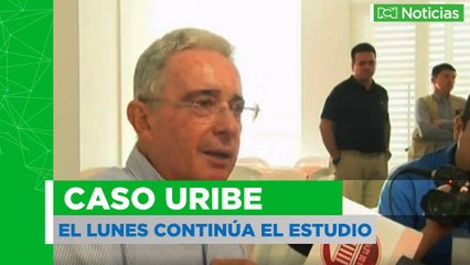 Lunes continúa estudio de caso Uribe