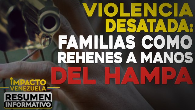 Violencia desatada: Familias como rehenes a manos de hampa | NOTICIAS VENEZUELA HOY octubre 3 2020
