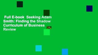 Full E-book  Seeking Adam Smith: Finding the Shadow Curriculum of Business  Review