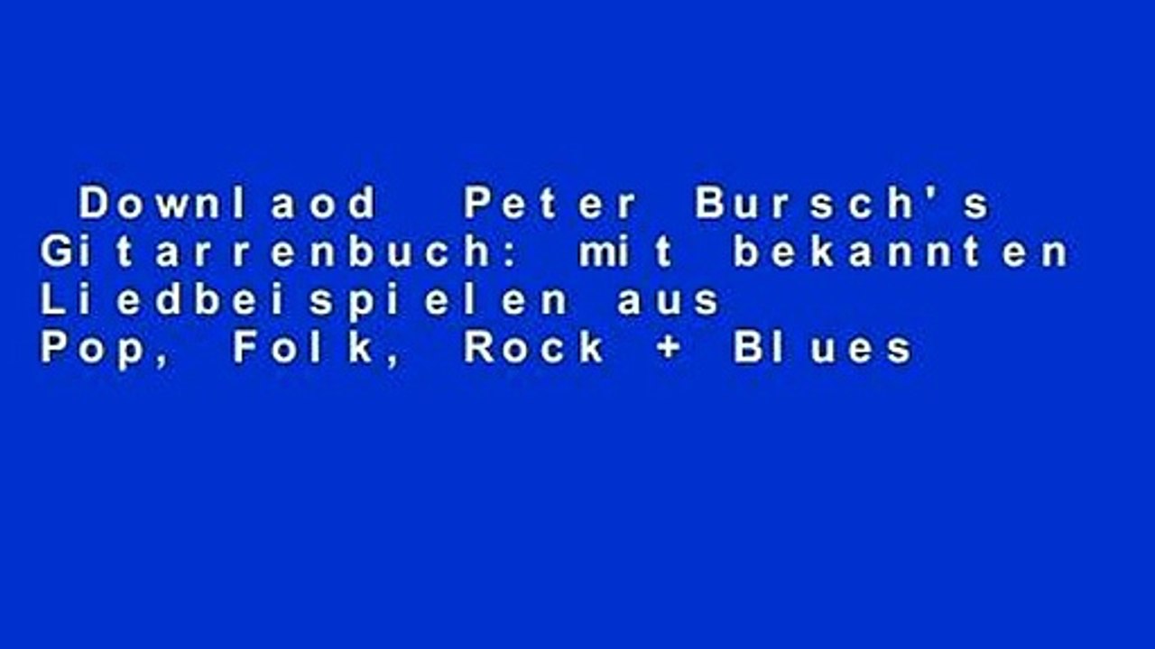 Downlaod  Peter Bursch's Gitarrenbuch: mit bekannten Liedbeispielen aus Pop, Folk, Rock + Blues