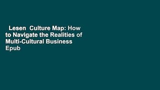 Lesen  Culture Map: How to Navigate the Realities of Multi-Cultural Business  Epub