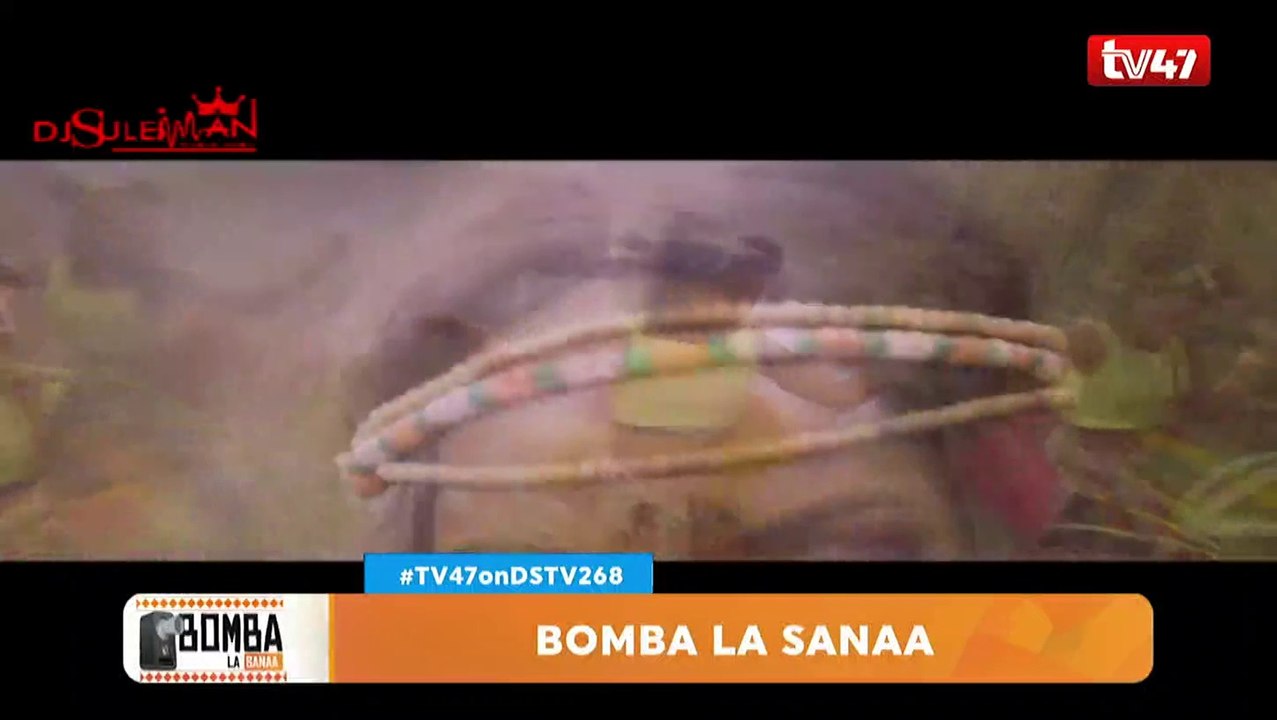 Bomba La Sanaa #Tv47 onDStv268