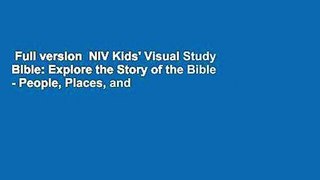 Full version  NIV Kids' Visual Study Bible: Explore the Story of the Bible - People, Places, and