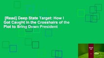 [Read] Deep State Target: How I Got Caught in the Crosshairs of the Plot to Bring Down President