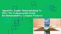 About For Books  Demonstrating To Win!: The Indispensable Guide for Demonstrating Complex Products