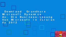 Downlaod  Grundkurs Microsoft Dynamics Ax: Die Business-Losung Von Microsoft in Version Ax 2012