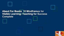 About For Books  10 Mindframes for Visible Learning: Teaching for Success Complete