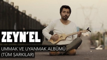 Zeyn'el - Ummak ve Uyanmak Albümü (Tüm Şarkılar)