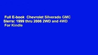 Full E-book  Chevrolet Silverado GMC Sierra: 1999 thru 2006 2WD and 4WD  For Kindle