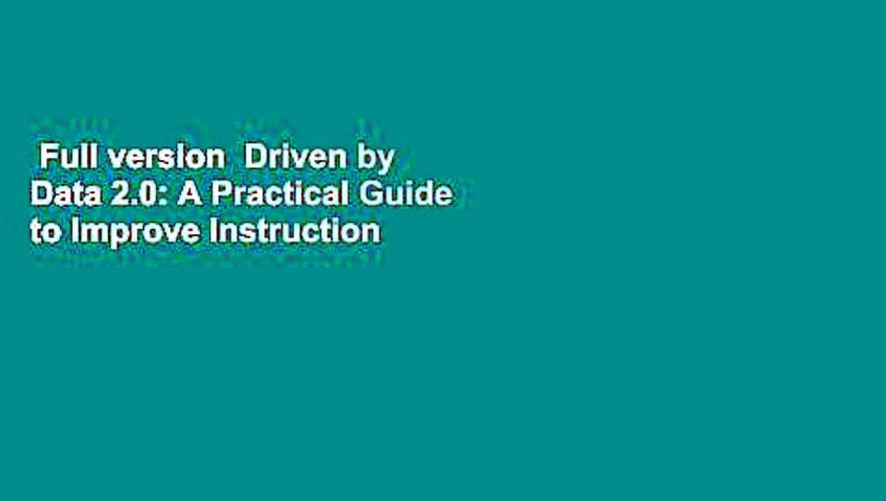 Full version  Driven by Data 2.0: A Practical Guide to Improve Instruction  For Free