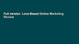 Full version  Love-Based Online Marketing  Review