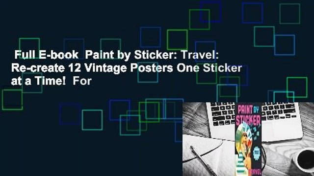 Full E-book Paint by Sticker: Travel: Re-create 12 Vintage Posters One Sticker at a Time! For