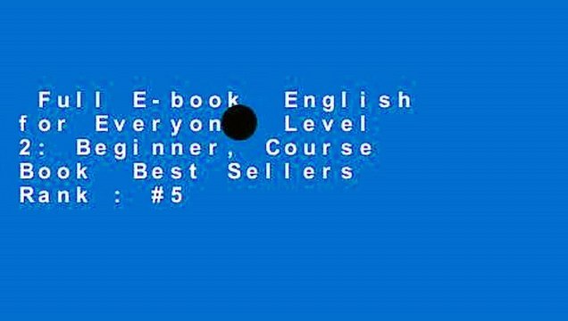 Full E-book English for Everyone: Level 2: Beginner, Course Book Best Sellers Rank : #5