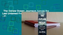 The Outlaw Ocean: Journeys Across the Last Untamed Frontier  Best Sellers Rank : #1