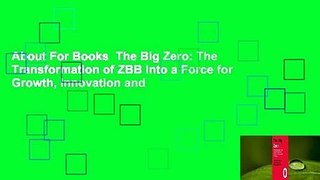About For Books  The Big Zero: The Transformation of ZBB into a Force for Growth, Innovation and
