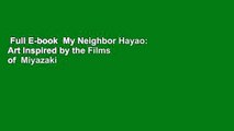 Full E-book  My Neighbor Hayao: Art Inspired by the Films of  Miyazaki Complete