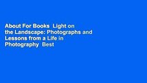 About For Books  Light on the Landscape: Photographs and Lessons from a Life in Photography  Best