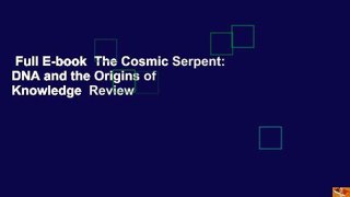 Full E-book  The Cosmic Serpent: DNA and the Origins of Knowledge  Review