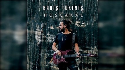 Barış Tükeniş - Hoşçakal (Official Audio)