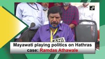 Mayawati playing politics on Hathras case: Ramdas Athawale