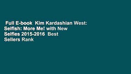 Full E-book  Kim Kardashian West: Selfish: More Me! with New Selfies 2015-2016  Best Sellers Rank