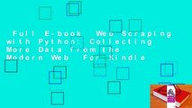 Full E-book  Web Scraping with Python: Collecting More Data from the Modern Web  For Kindle