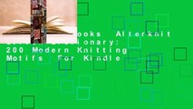 About For Books  Alterknit Stitch Dictionary: 200 Modern Knitting Motifs  For Kindle