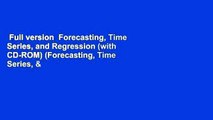 Full version  Forecasting, Time Series, and Regression (with CD-ROM) (Forecasting, Time Series, &