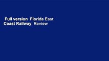 Full version  Florida East Coast Railway  Review