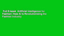 Full E-book  Artificial Intelligence for Fashion: How AI Is Revolutionizing the Fashion Industry
