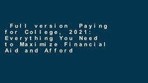 Full version  Paying for College, 2021: Everything You Need to Maximize Financial Aid and Afford