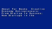 About For Books  Creative Economy Entrepreneurs: From Startup to Success: How Startups in the