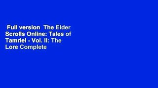 Full version  The Elder Scrolls Online: Tales of Tamriel - Vol. II: The Lore Complete