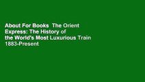 About For Books  The Orient Express: The History of the World's Most Luxurious Train 1883-Present