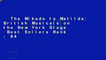 The Mikado to Matilda: British Musicals on the New York Stage  Best Sellers Rank : #4