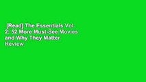 [Read] The Essentials Vol. 2: 52 More Must-See Movies and Why They Matter  Review