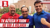 TUDN y TV Azteca no viajaron a Holanda con la selección mexicana