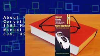 About For Books  Chevrolet Corvette 1968 thru 1982 Haynes Repair Manual: All V8 models, 305, 327,