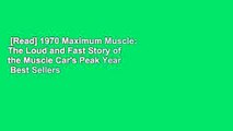 [Read] 1970 Maximum Muscle: The Loud and Fast Story of the Muscle Car's Peak Year  Best Sellers